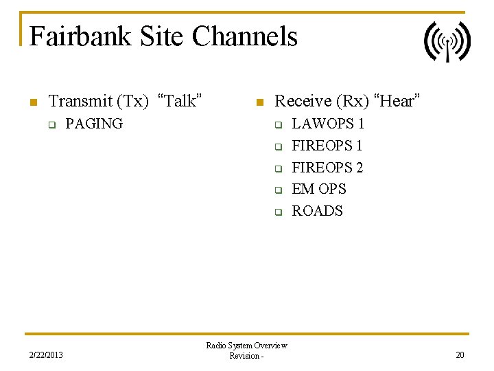 Fairbank Site Channels n Transmit (Tx) “Talk” q PAGING n Receive (Rx) “Hear” q