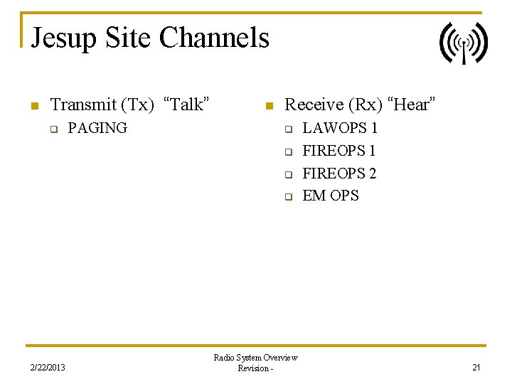Jesup Site Channels n Transmit (Tx) “Talk” q PAGING n Receive (Rx) “Hear” q