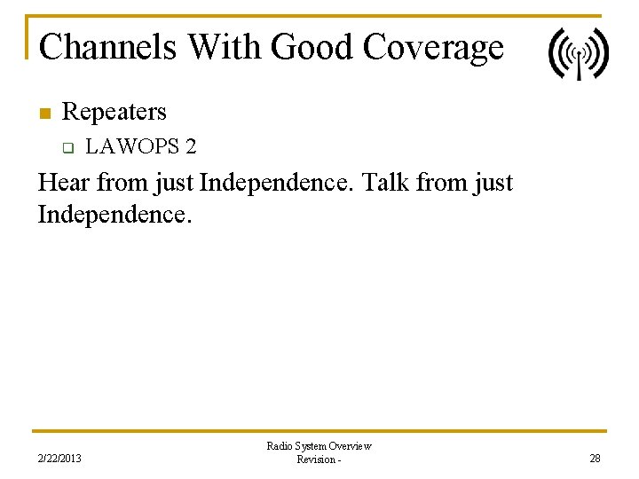 Channels With Good Coverage n Repeaters q LAWOPS 2 Hear from just Independence. Talk