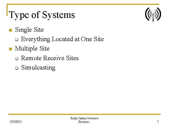 Type of Systems n n Single Site q Everything Located at One Site Multiple