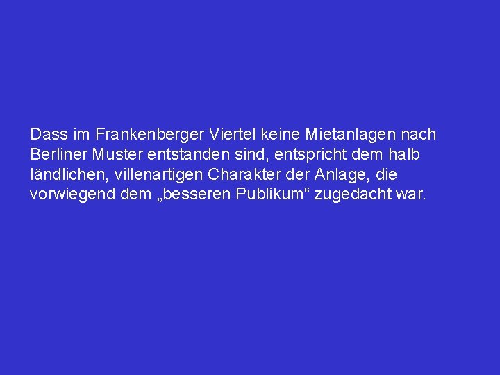 Dass im Frankenberger Viertel keine Mietanlagen nach Berliner Muster entstanden sind, entspricht dem halb