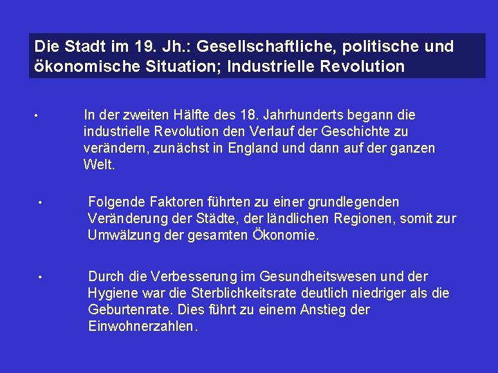 Die Stadt im 19. Jh. : Gesellschaftliche, politische und ökonomische Situation; Industrielle Revolution In