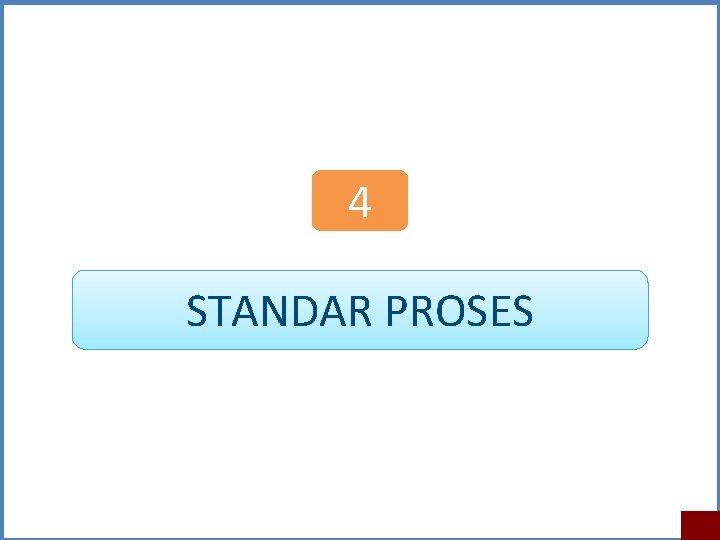 4 STANDAR PROSES 