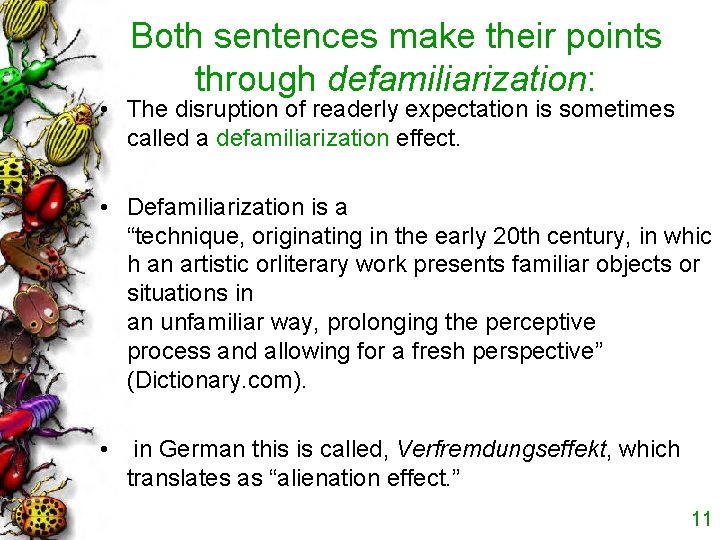 Both sentences make their points through defamiliarization: • The disruption of readerly expectation is