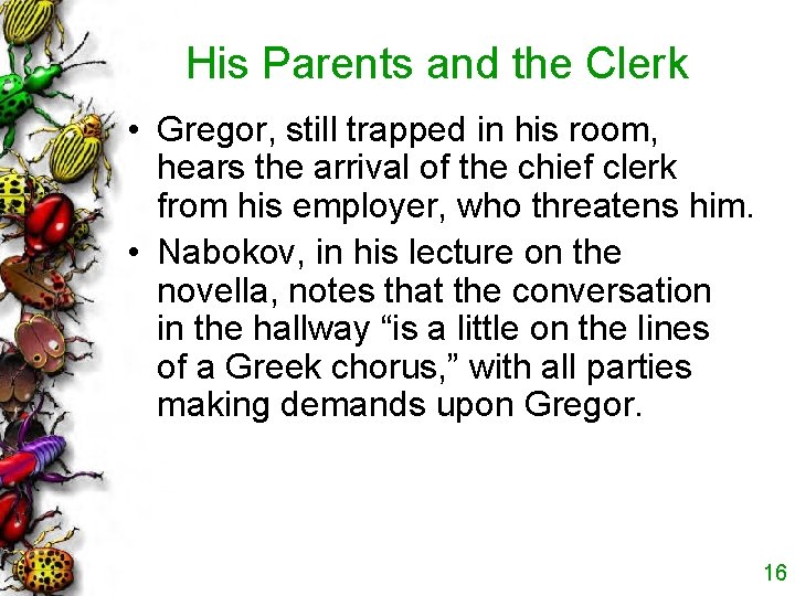 His Parents and the Clerk • Gregor, still trapped in his room, hears the