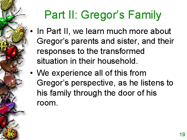 Part II: Gregor’s Family • In Part II, we learn much more about Gregor’s Part II: Gregor’s Family • In Part II, we learn much more about Gregor’s