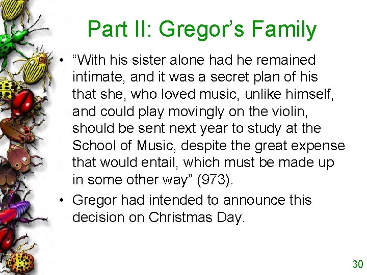 Part II: Gregor’s Family • “With his sister alone had he remained intimate, and