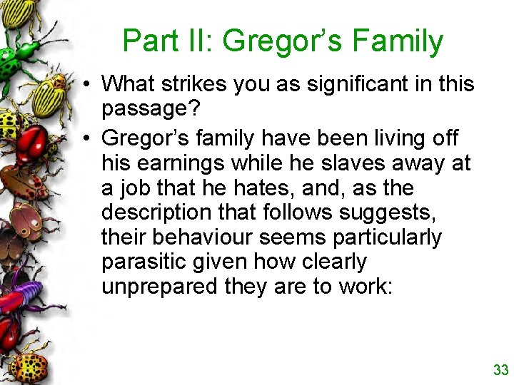 Part II: Gregor’s Family • What strikes you as significant in this passage? • Part II: Gregor’s Family • What strikes you as significant in this passage? •
