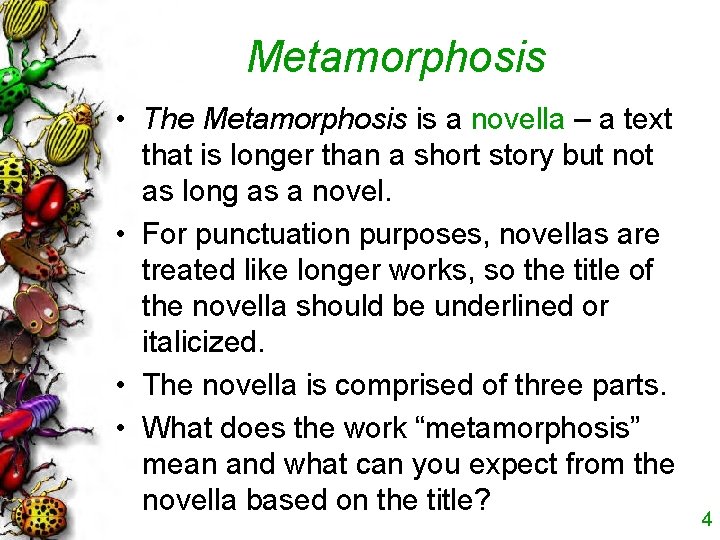 Metamorphosis • The Metamorphosis is a novella – a text that is longer than