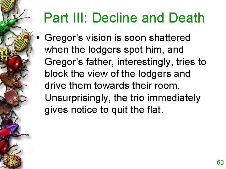 Part III: Decline and Death • Gregor’s vision is soon shattered when the lodgers