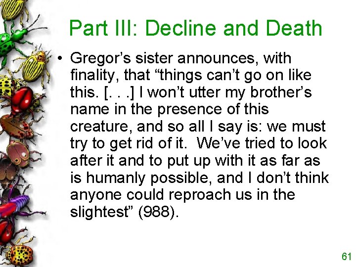 Part III: Decline and Death • Gregor’s sister announces, with finality, that “things can’t