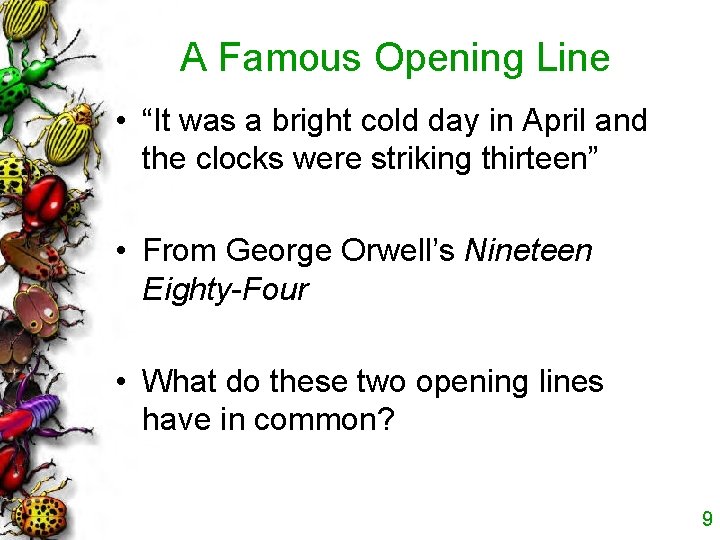 A Famous Opening Line • “It was a bright cold day in April and
