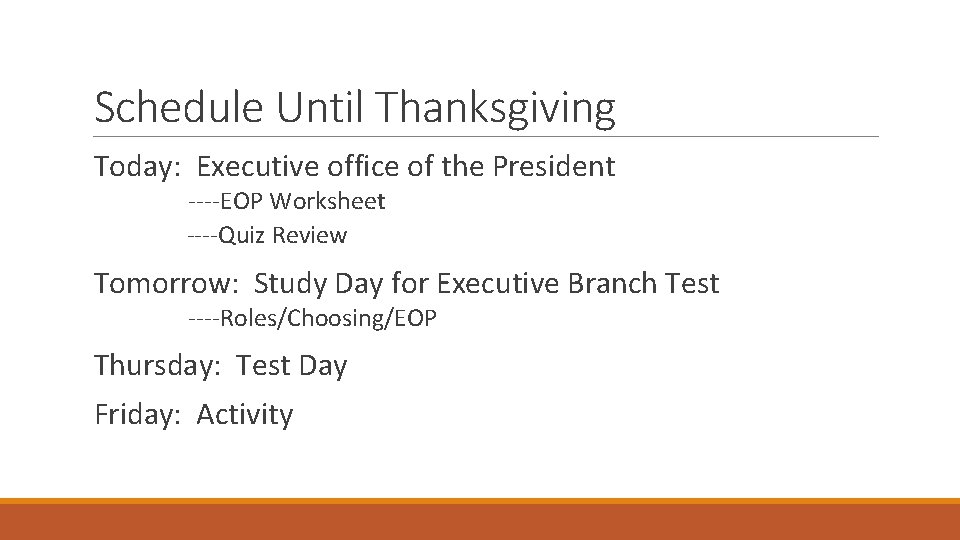 Schedule Until Thanksgiving Today: Executive office of the President ----EOP Worksheet ----Quiz Review Tomorrow: