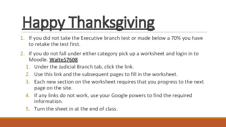 Happy Thanksgiving 1. If you did not take the Executive branch test or made