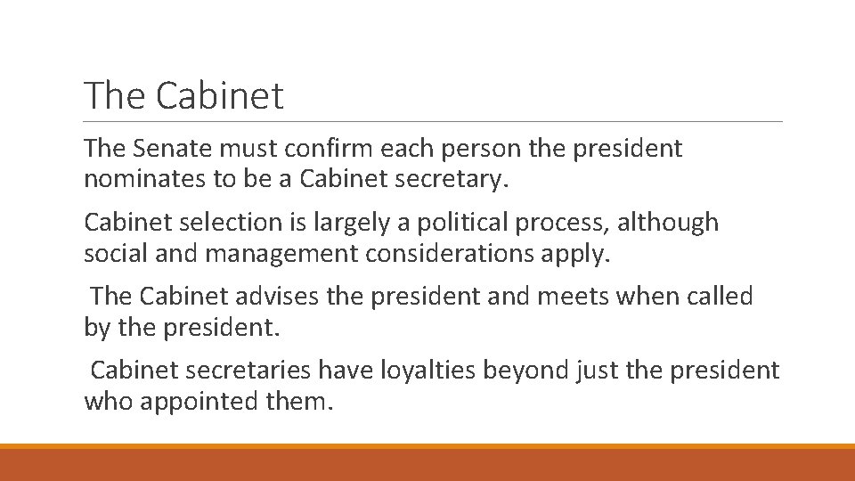 The Cabinet The Senate must confirm each person the president nominates to be a