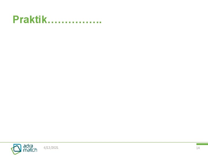 Praktik……………. 6/12/2021 14 