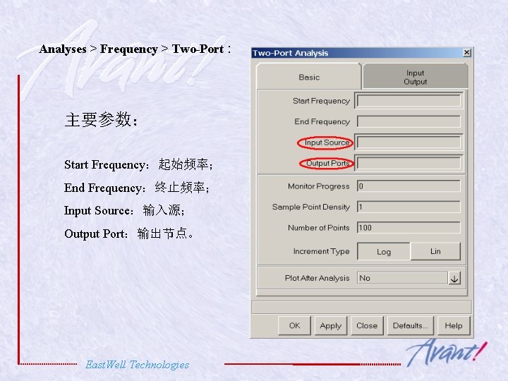 Analyses > Frequency > Two-Port : 主要参数： Start Frequency：起始频率； End Frequency：终止频率； Input Source：输入源； Output