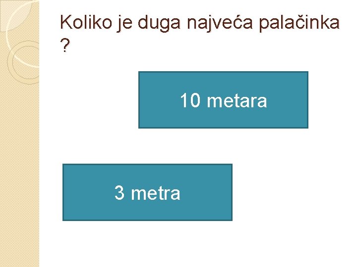 Koliko je duga najveća palačinka ? 10 metara 3 metra 