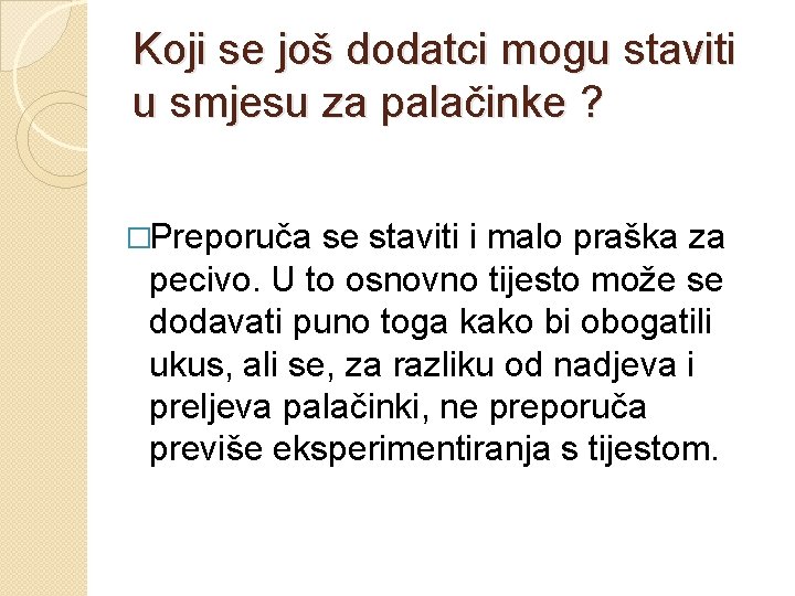 Koji se još dodatci mogu staviti u smjesu za palačinke ? �Preporuča se staviti