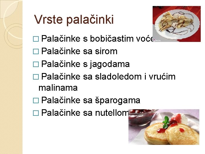 Vrste palačinki � Palačinke s bobičastim voćem � Palačinke sa sirom � Palačinke s