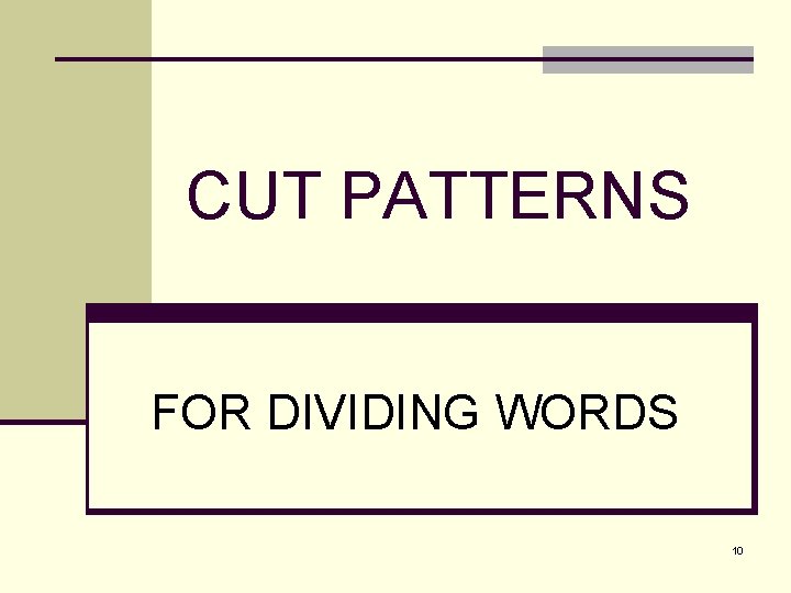 CUT PATTERNS FOR DIVIDING WORDS 10 