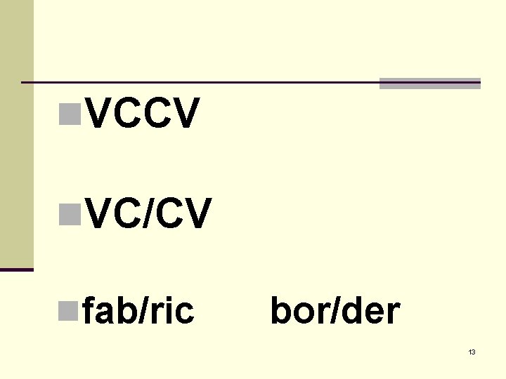 n. VCCV n. VC/CV nfab/ric bor/der 13 