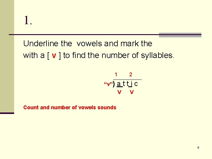 1. Underline the vowels and mark the with a [ v ] to find