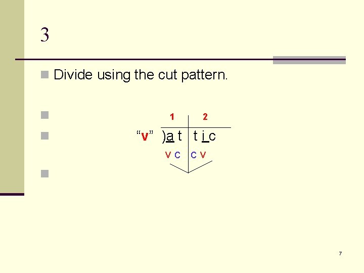 3 n Divide using the cut pattern. n n 1 2 “v” )a t