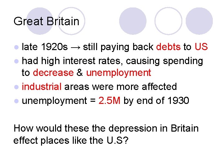 Great Britain ● late 1920 s → still paying back debts to US ●