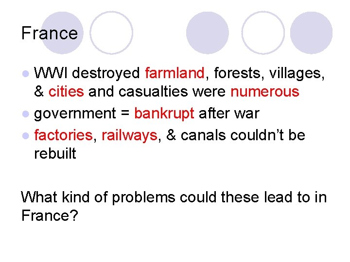 France ● WWI destroyed farmland, forests, villages, & cities and casualties were numerous ●
