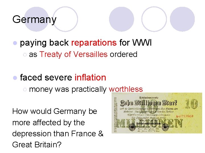 Germany ● paying back reparations for WWI ○ as Treaty of Versailles ordered ●