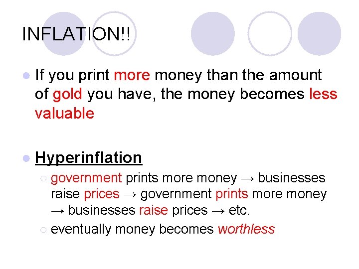 INFLATION!! ● If you print more money than the amount of gold you have,
