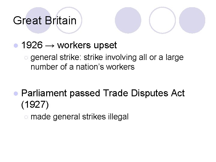 Great Britain ● 1926 → workers upset ○ general strike: strike involving all or