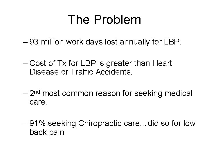 The Problem – 93 million work days lost annually for LBP. – Cost of