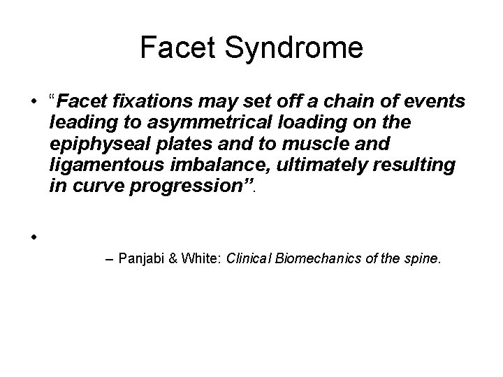 Facet Syndrome • “Facet fixations may set off a chain of events leading to