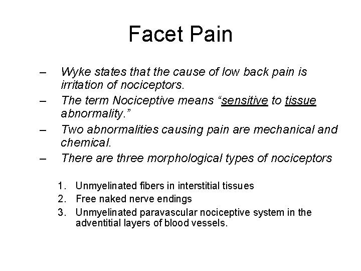 Facet Pain – – Wyke states that the cause of low back pain is