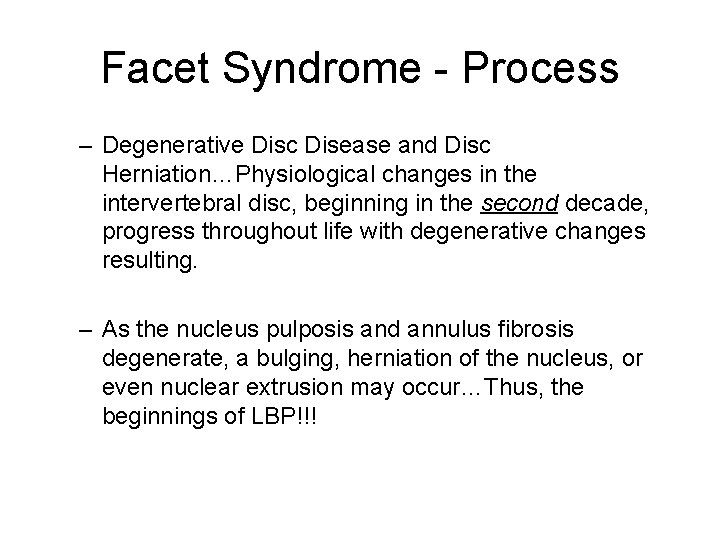 Facet Syndrome - Process – Degenerative Disc Disease and Disc Herniation…Physiological changes in the