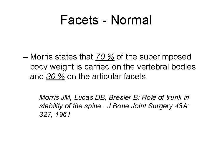 Facets - Normal – Morris states that 70 % of the superimposed body weight