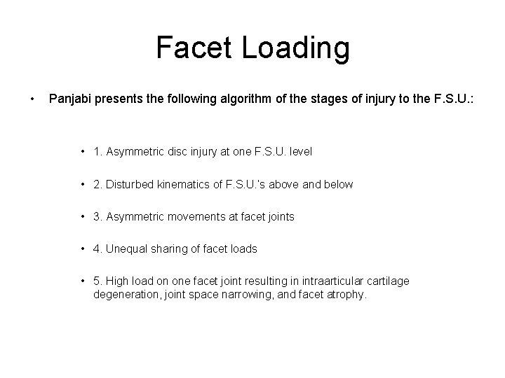 Facet Loading • Panjabi presents the following algorithm of the stages of injury to