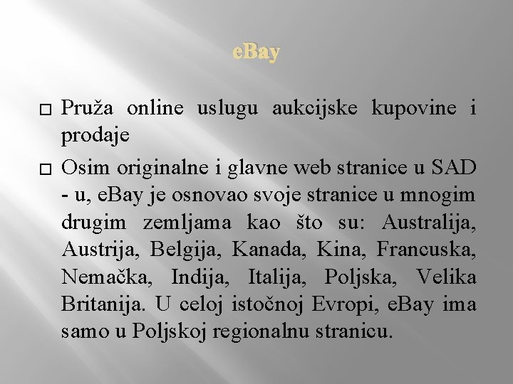 e. Bay � � Pruža online uslugu aukcijske kupovine i prodaje Osim originalne i