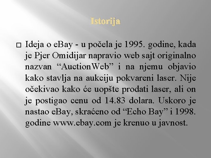 Istorija � Ideja o e. Bay - u počela je 1995. godine, kada je