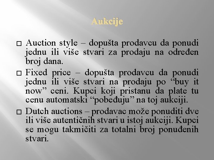 Aukcije � � � Auction style – dopušta prodavcu da ponudi jednu ili više