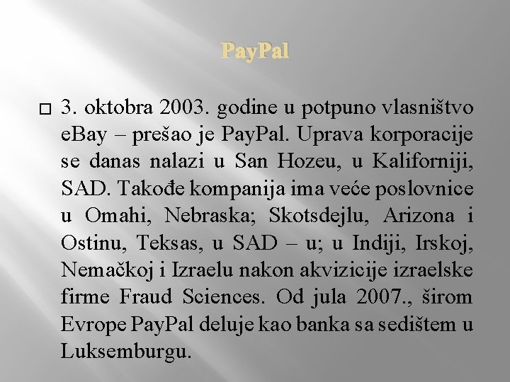 Pay. Pal � 3. oktobra 2003. godine u potpuno vlasništvo e. Bay – prešao