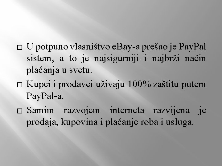 � � � U potpuno vlasništvo e. Bay-a prešao je Pay. Pal sistem, a