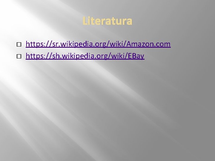 Literatura � � https: //sr. wikipedia. org/wiki/Amazon. com https: //sh. wikipedia. org/wiki/EBay 