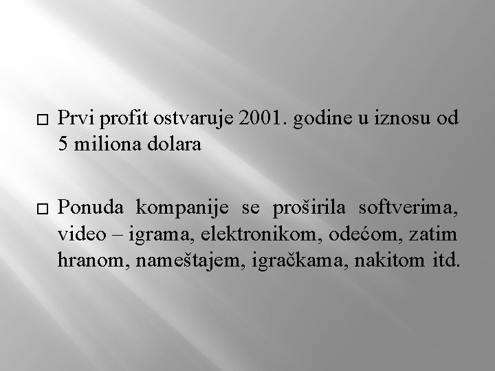 � Prvi profit ostvaruje 2001. godine u iznosu od 5 miliona dolara � Ponuda