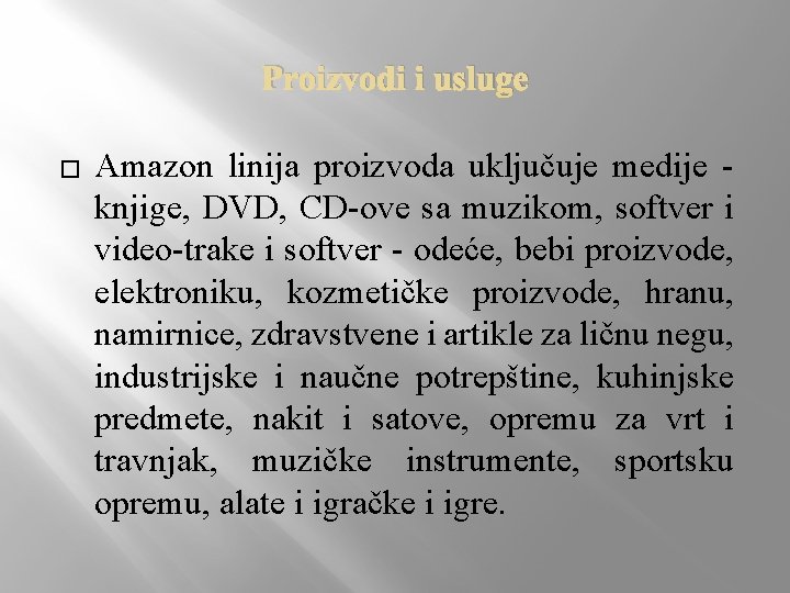 Proizvodi i usluge � Amazon linija proizvoda uključuje medije knjige, DVD, CD-ove sa muzikom,