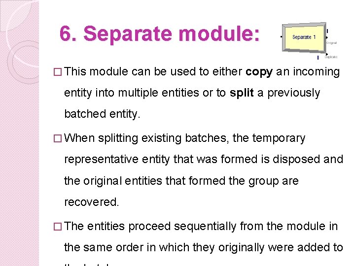 6. Separate module: � This module can be used to either copy an incoming