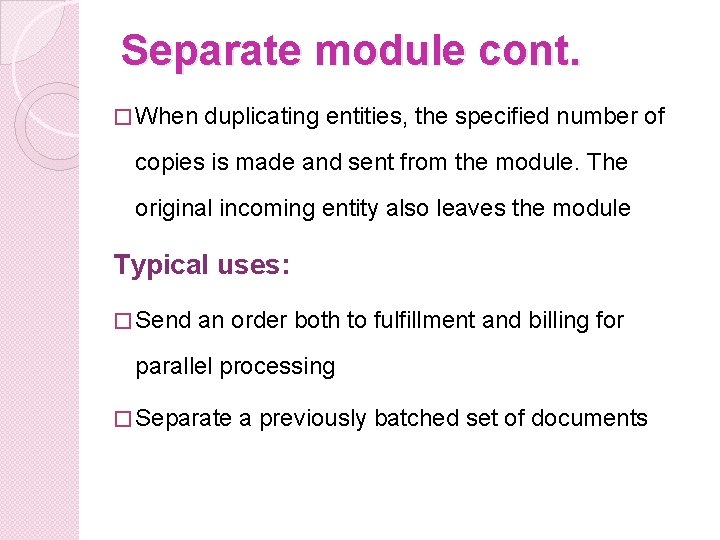 Separate module cont. � When duplicating entities, the specified number of copies is made