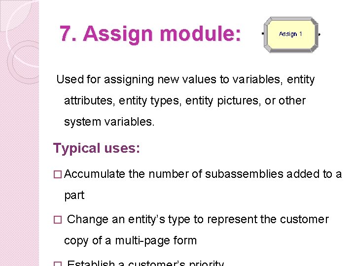 7. Assign module: Used for assigning new values to variables, entity attributes, entity types,
